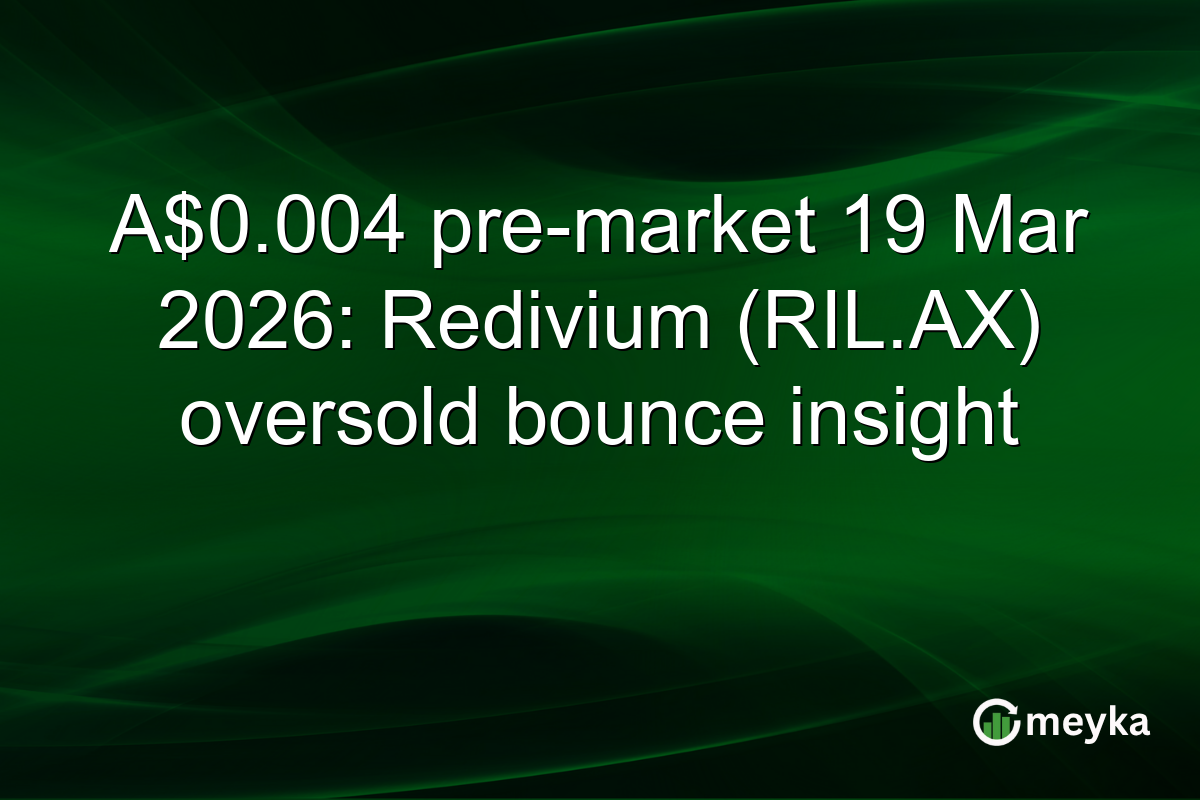 A$0.004 pre-market 19 Mar 2026: Redivium (RIL.AX) oversold bounce insight