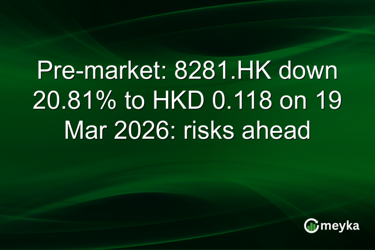 Pre-market: 8281.HK down 20.81% to HKD 0.118 on 19 Mar 2026: risks ahead
