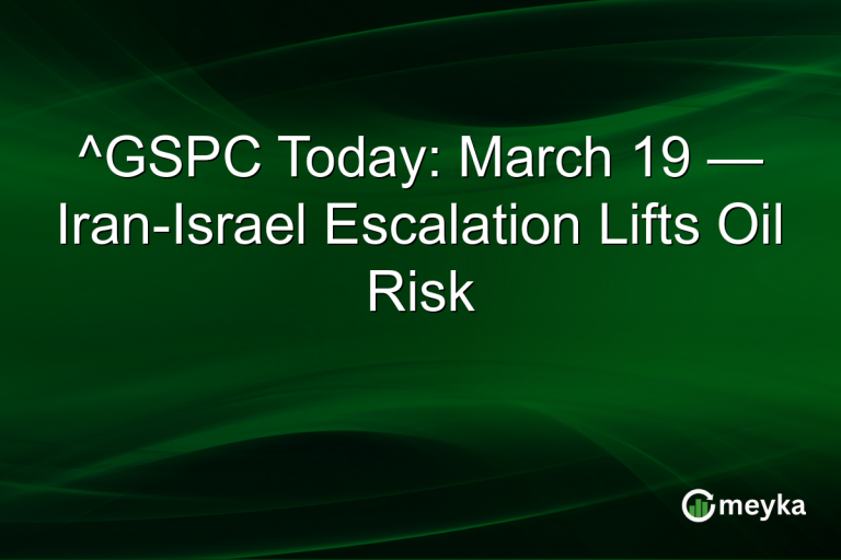 ^GSPC Today: March 19 — Iran-Israel Escalation Lifts Oil Risk