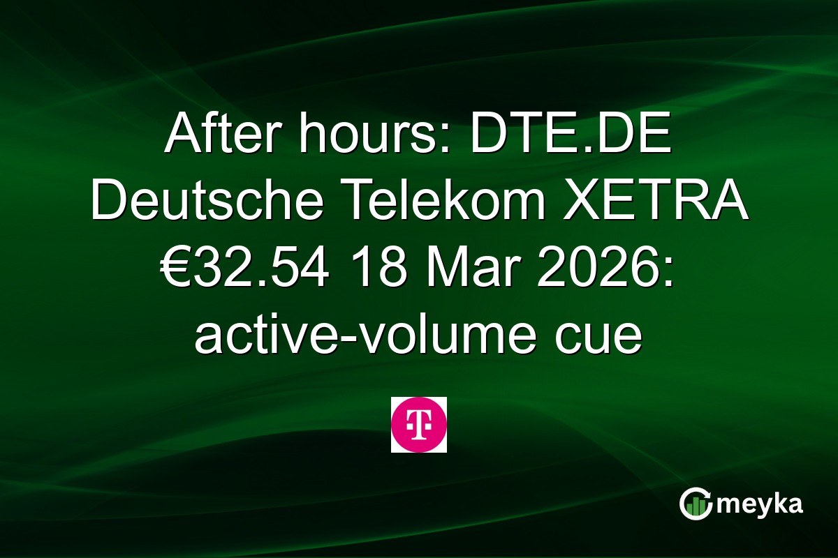 After hours: DTE.DE Deutsche Telekom XETRA €32.54 18 Mar 2026: active-volume cue