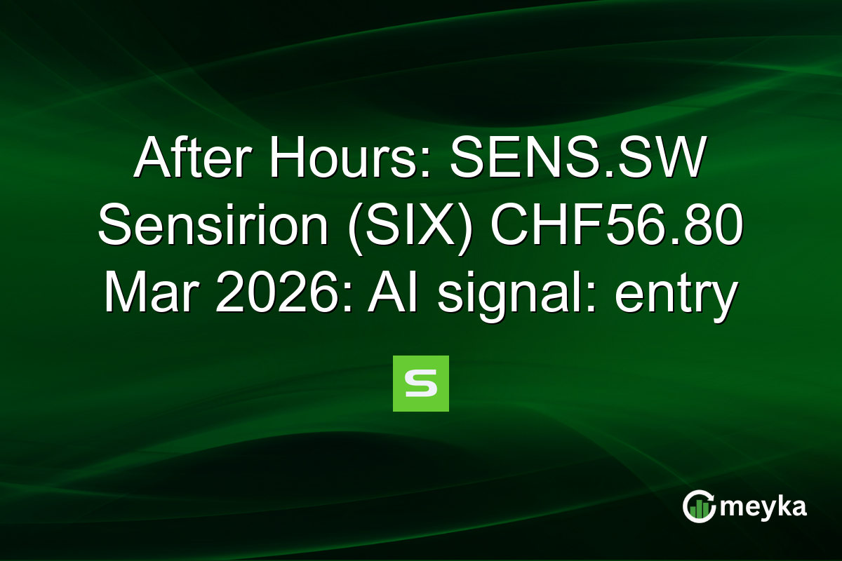 After Hours: SENS.SW Sensirion (SIX) CHF56.80 Mar 2026: AI signal: entry