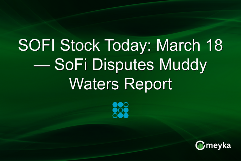 SOFI Stock Today: March 18 — SoFi Disputes Muddy Waters Report