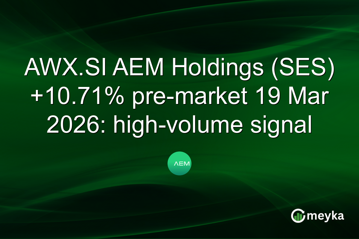 AWX.SI AEM Holdings (SES) +10.71% pre-market 19 Mar 2026: high-volume signal
