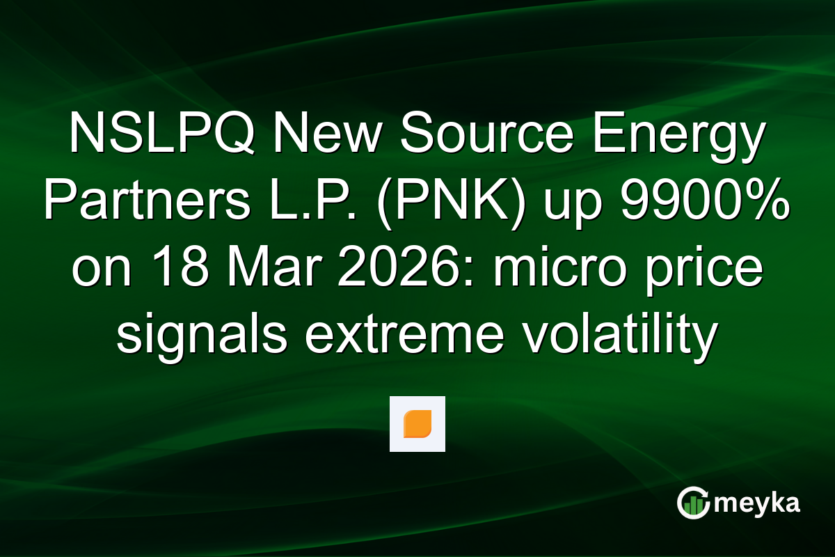 NSLPQ New Source Energy Partners L.P. (PNK) up 9900% on 18 Mar 2026: micro price signals extreme volatility