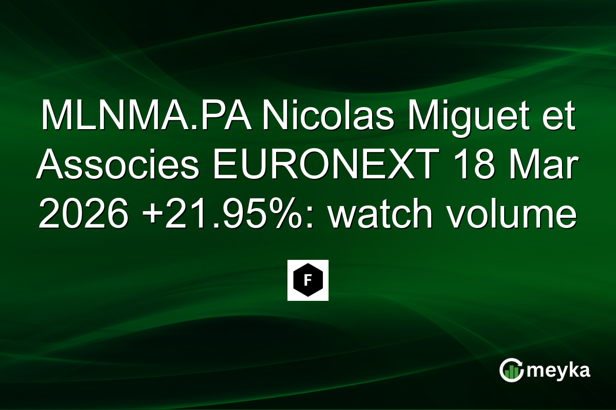 MLNMA.PA Nicolas Miguet et Associes EURONEXT 18 Mar 2026 +21.95%: watch volume