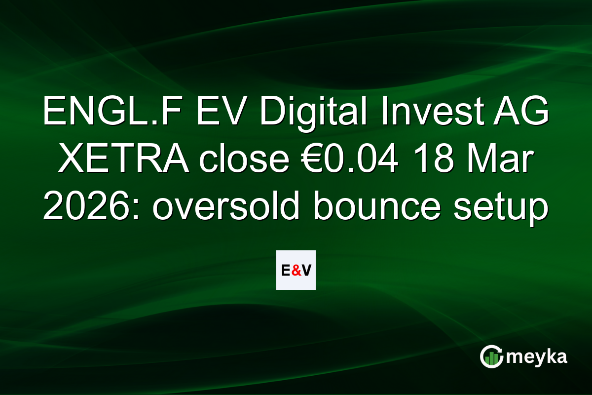 ENGL.F EV Digital Invest AG XETRA close €0.04 18 Mar 2026: oversold bounce setup