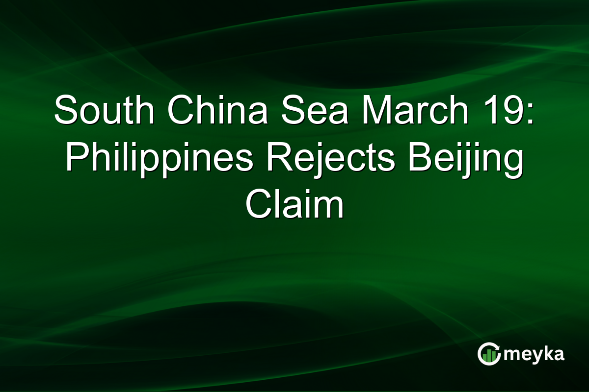 South China Sea March 19: Philippines Rejects Beijing Claim