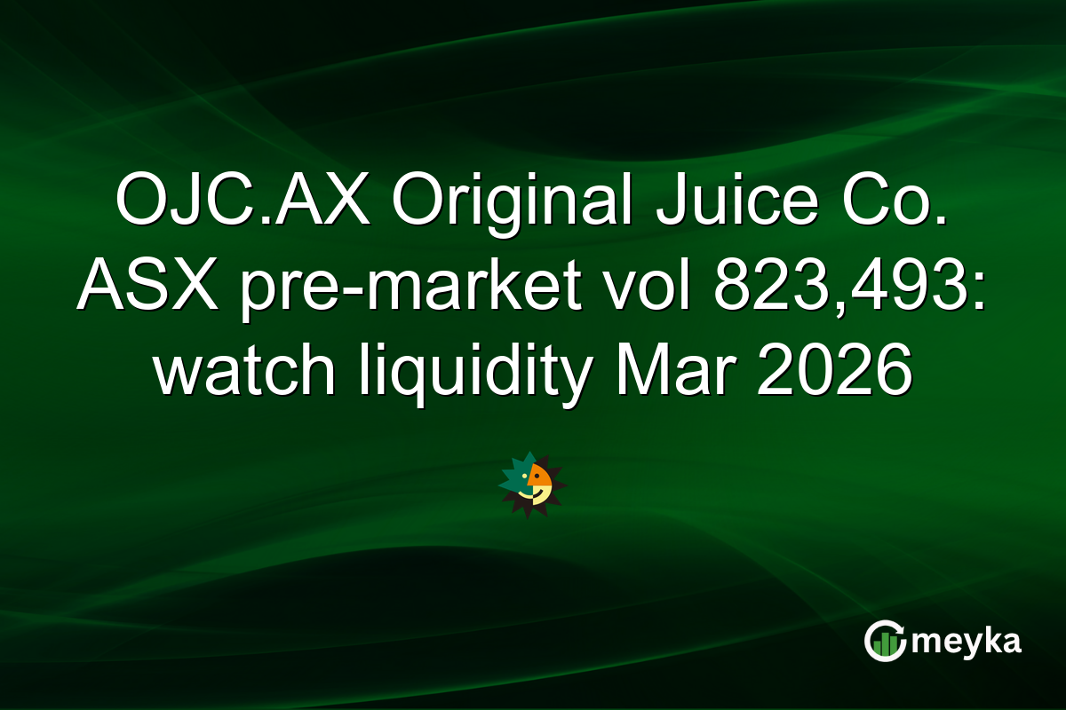 OJC.AX Original Juice Co. ASX pre-market vol 823,493: watch liquidity Mar 2026