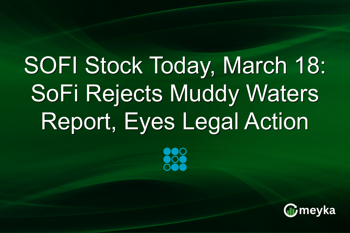 SOFI Stock Today, March 18: SoFi Rejects Muddy Waters Report, Eyes Legal Action