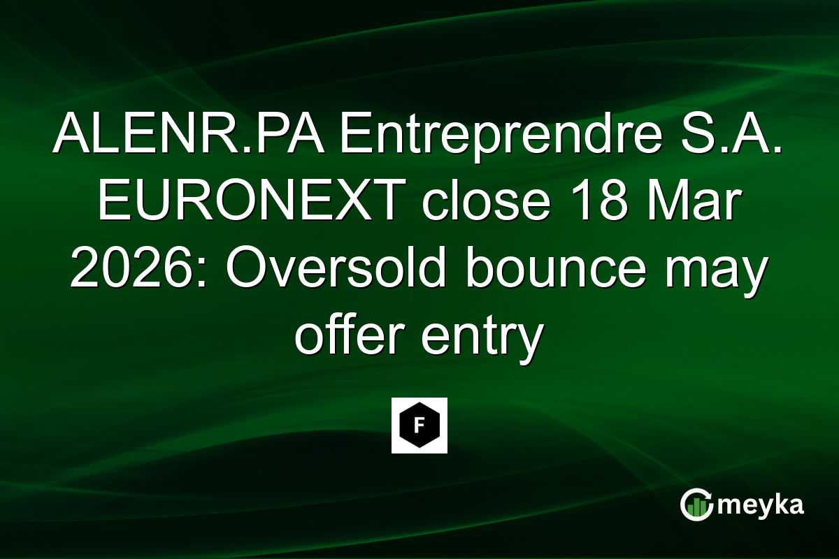 ALENR.PA Entreprendre S.A. EURONEXT close 18 Mar 2026: Oversold bounce may offer entry