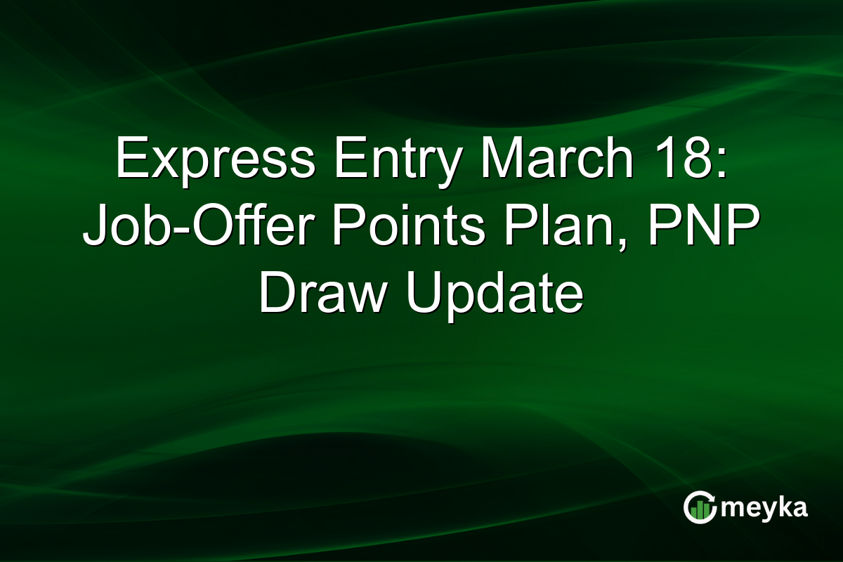 Express Entry March 18: Job-Offer Points Plan, PNP Draw Update