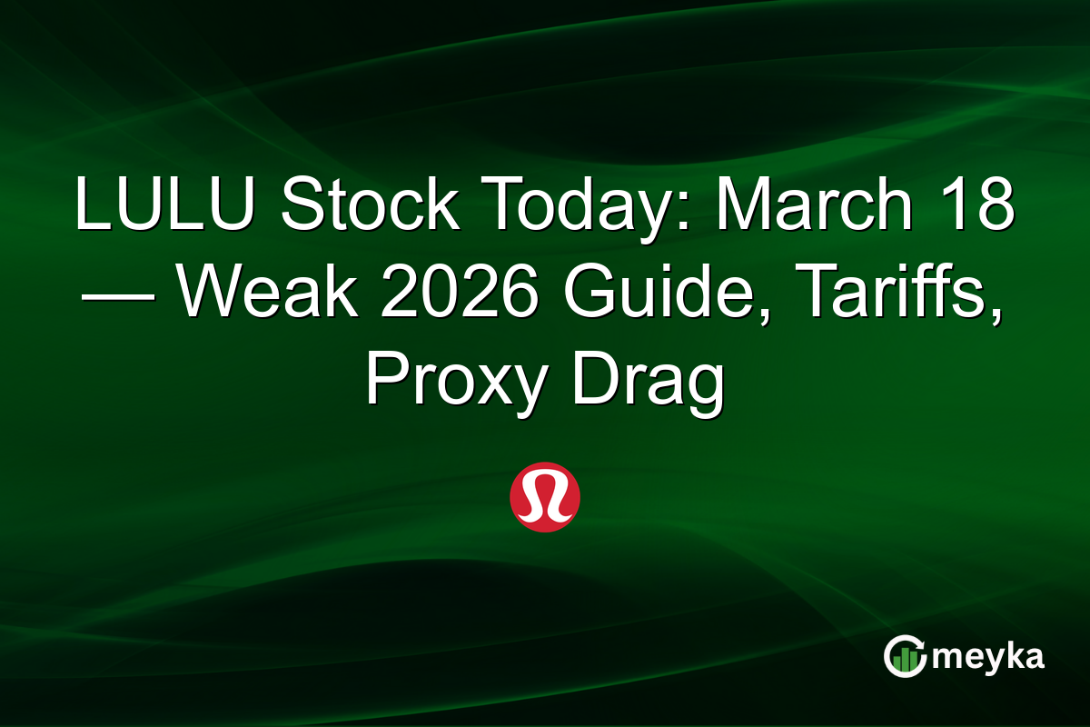LULU Stock Today: March 18 — Weak 2026 Guide, Tariffs, Proxy Drag