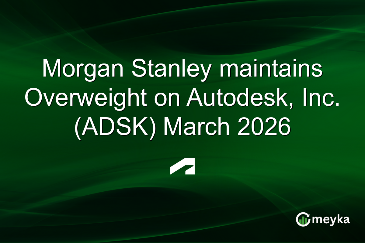 Morgan Stanley maintains Overweight on Autodesk, Inc. (ADSK) March 2026