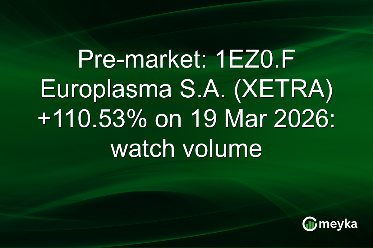 Pre-market: 1EZ0.F Europlasma S.A. (XETRA) +110.53% on 19 Mar 2026: watch volume