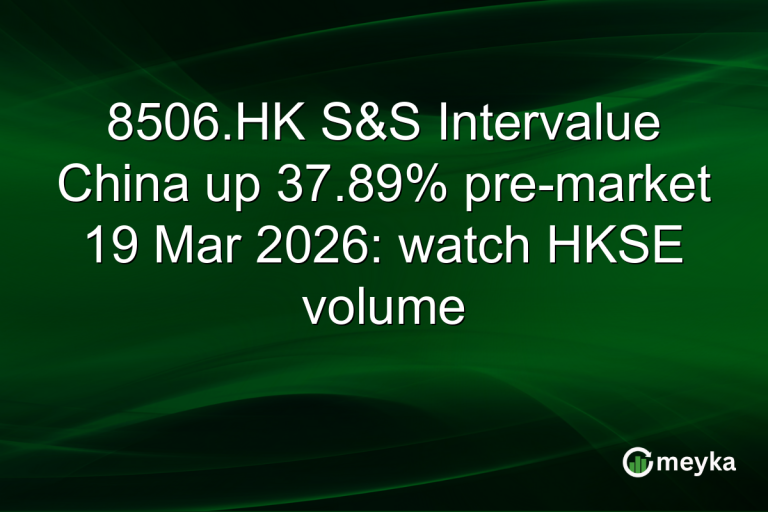 8506.HK S&S Intervalue China up 37.89% pre-market 19 Mar 2026: watch HKSE volume