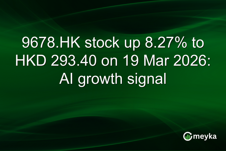 9678.HK stock up 8.27% to HKD 293.40 on 19 Mar 2026: AI growth signal