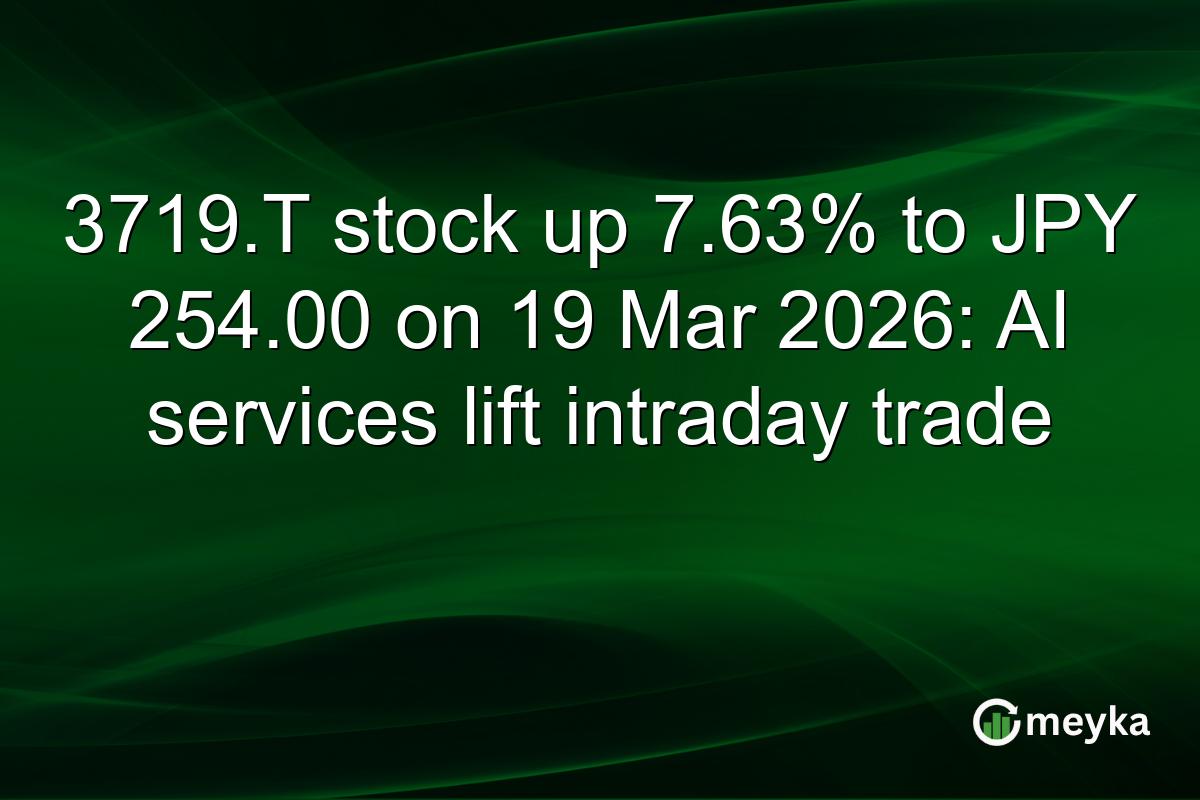 3719.T stock up 7.63% to JPY 254.00 on 19 Mar 2026: AI services lift intraday trade