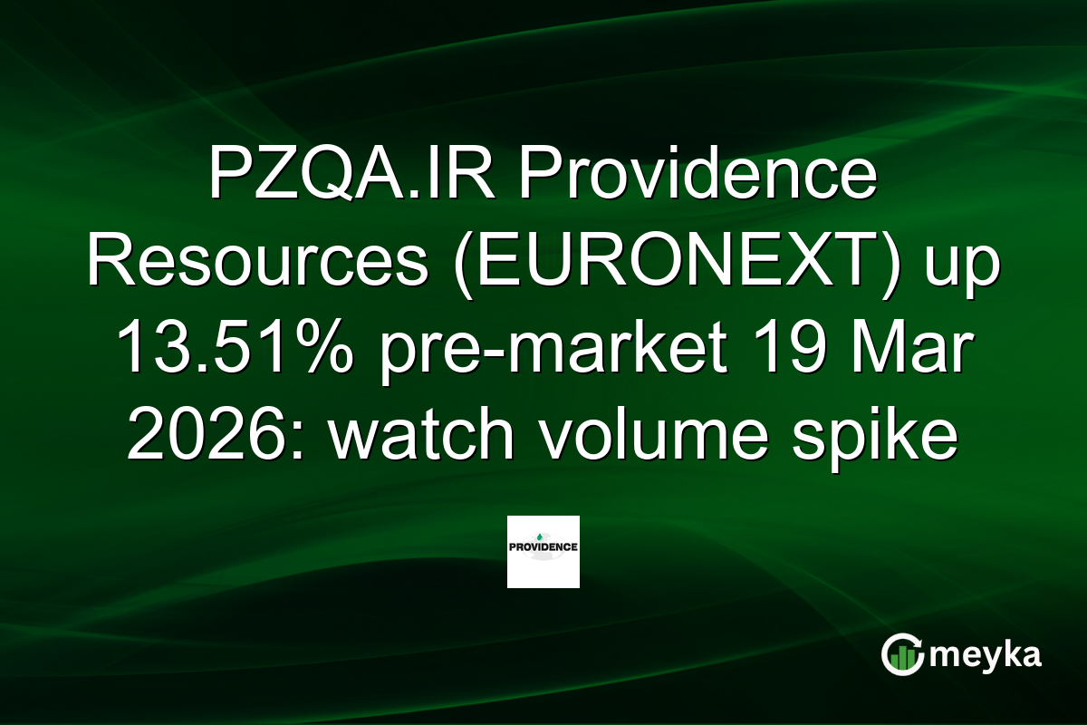 PZQA.IR Providence Resources (EURONEXT) up 13.51% pre-market 19 Mar 2026: watch volume spike