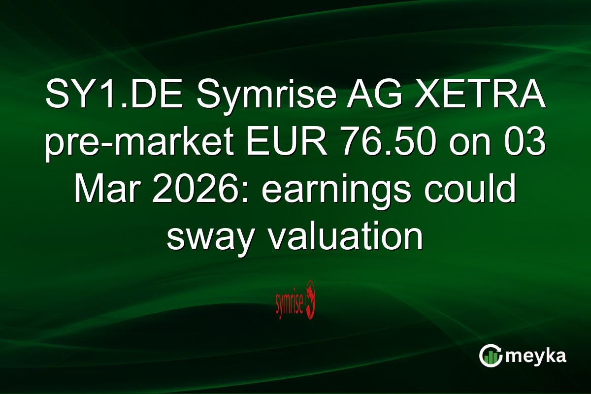 SY1.DE Symrise AG XETRA pre-market EUR 76.50 on 03 Mar 2026: earnings could sway valuation