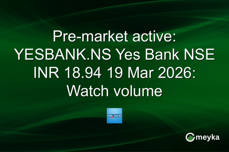 Pre-market active: YESBANK.NS Yes Bank NSE INR 18.94 19 Mar 2026: Watch volume