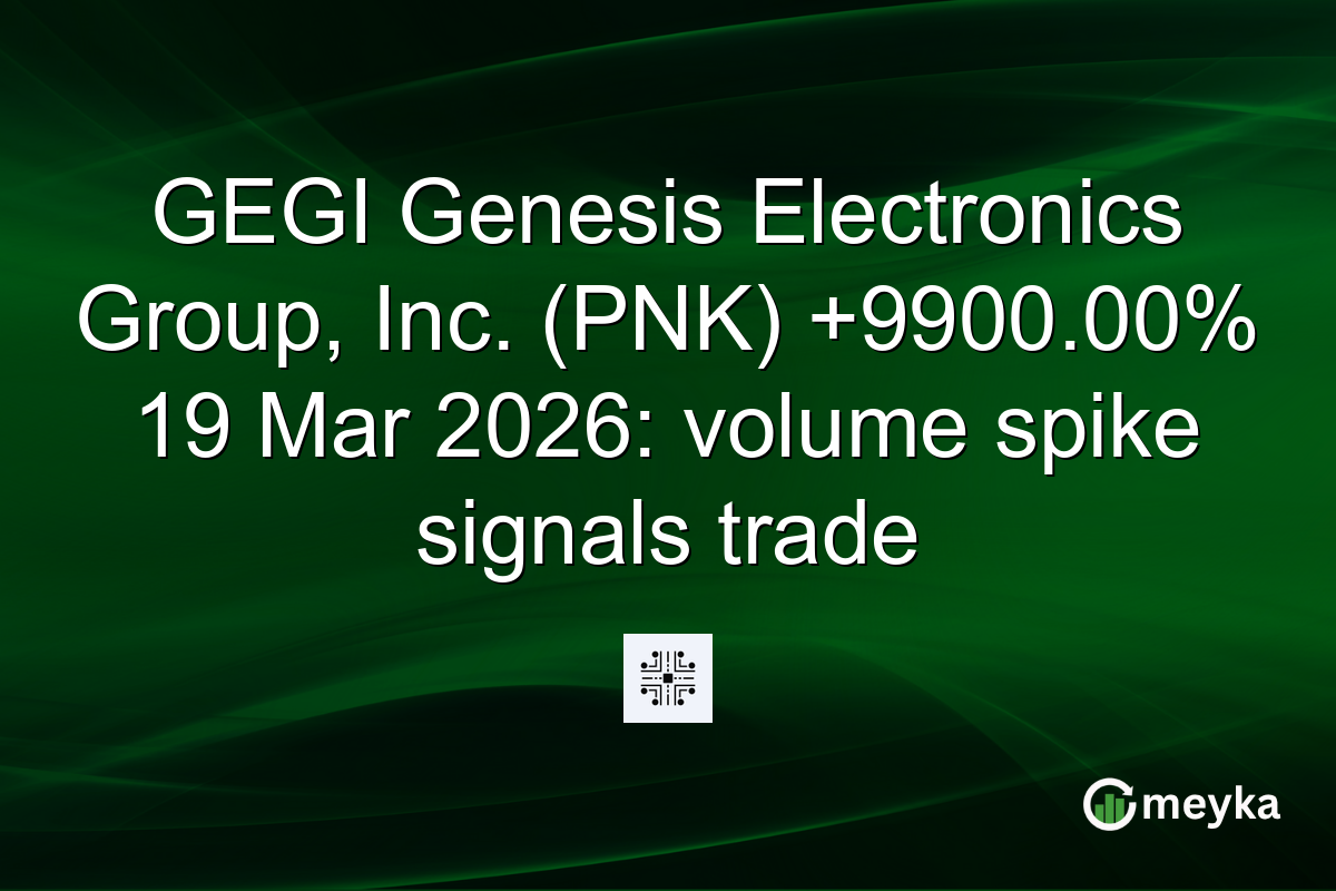 GEGI Genesis Electronics Group, Inc. (PNK) +9900.00% 19 Mar 2026: volume spike signals trade