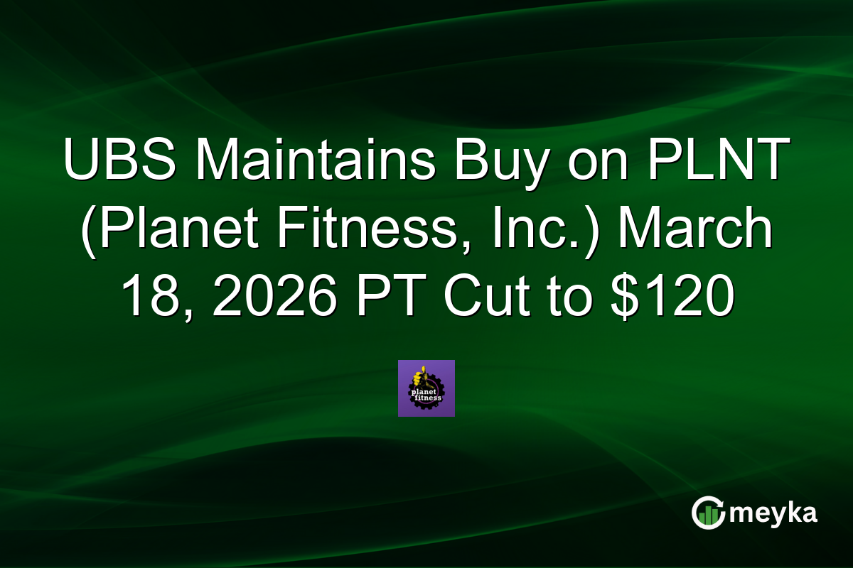 UBS Maintains Buy on PLNT (Planet Fitness, Inc.) March 18, 2026 PT Cut to $120