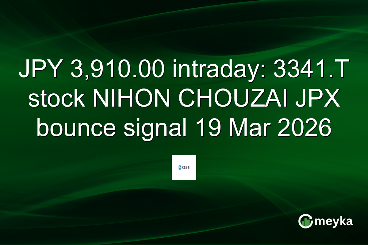JPY 3,910.00 intraday: 3341.T stock NIHON CHOUZAI JPX bounce signal 19 Mar 2026
