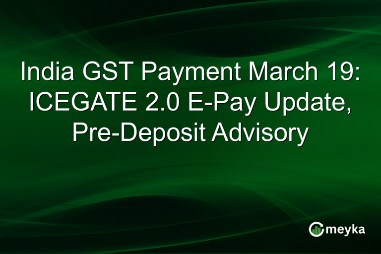India GST Payment March 19: ICEGATE 2.0 E-Pay Update, Pre-Deposit Advisory