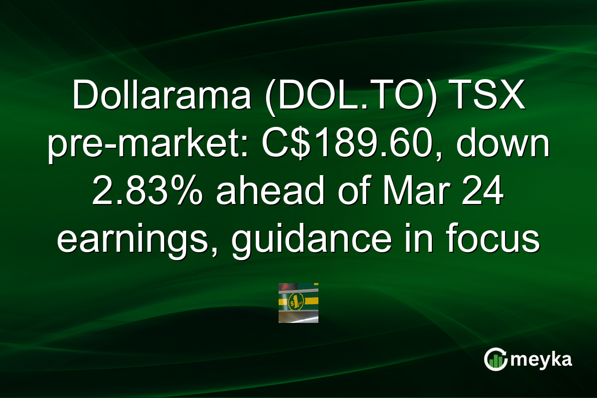 Dollarama (DOL.TO) TSX pre-market: C$189.60, down 2.83% ahead of Mar 24 earnings, guidance in focus