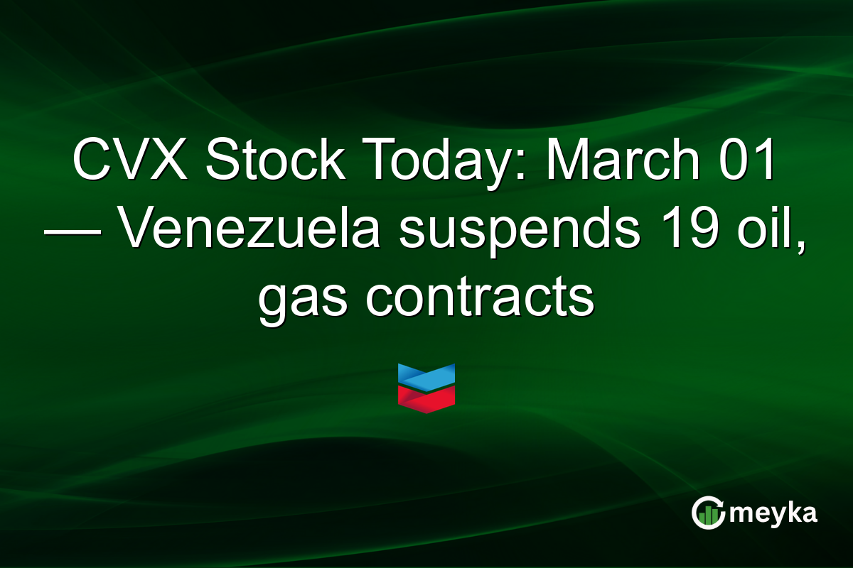 CVX Stock Today: March 01 — Venezuela suspends 19 oil, gas contracts