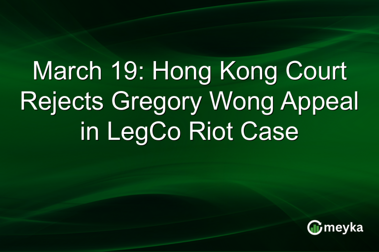 March 19: Hong Kong Court Rejects Gregory Wong Appeal in LegCo Riot Case