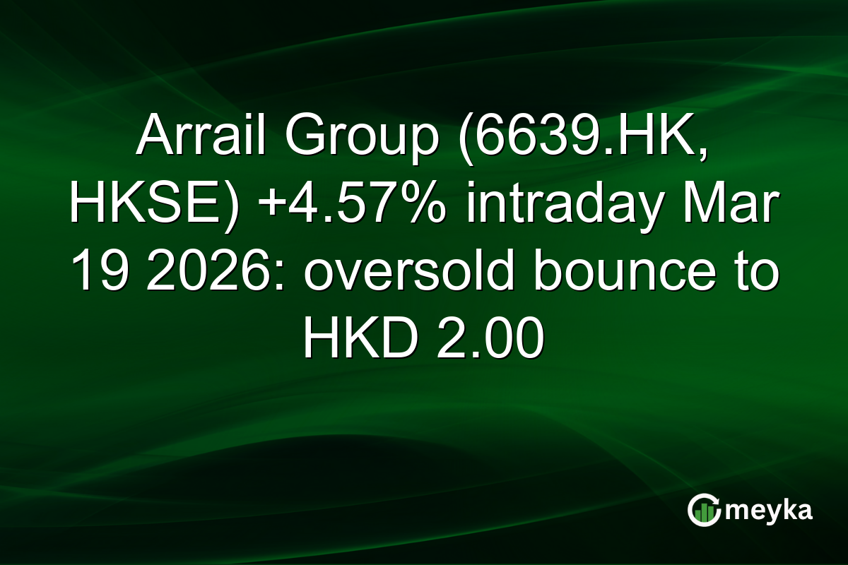 Arrail Group (6639.HK, HKSE) +4.57% intraday Mar 19 2026: oversold bounce to HKD 2.00