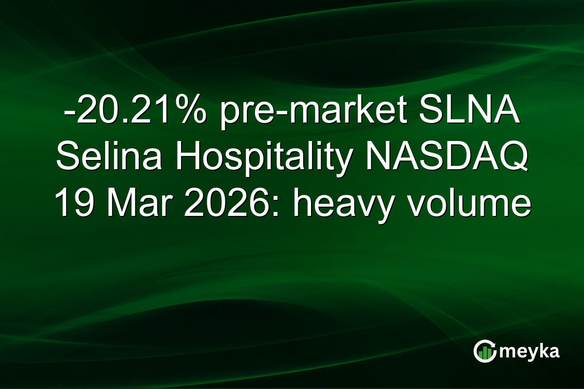 -20.21% pre-market SLNA Selina Hospitality NASDAQ 19 Mar 2026: heavy volume