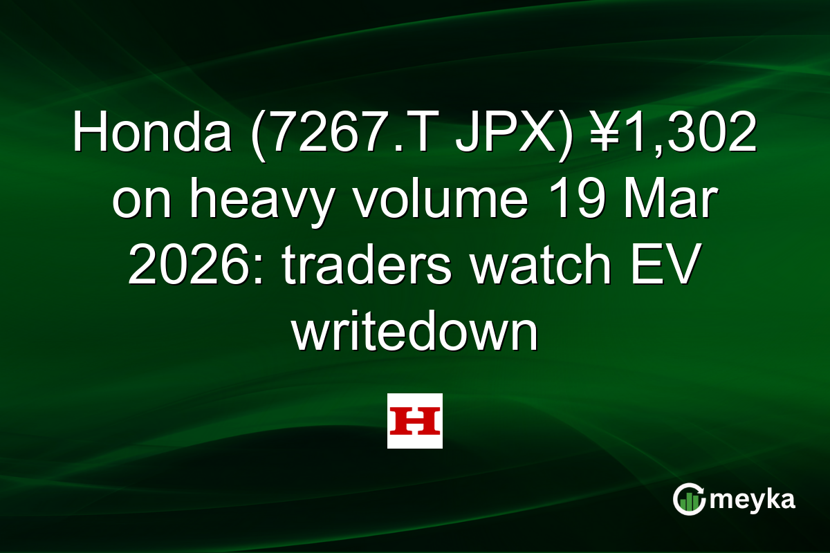 Honda (7267.T JPX) ¥1,302 on heavy volume 19 Mar 2026: traders watch EV writedown