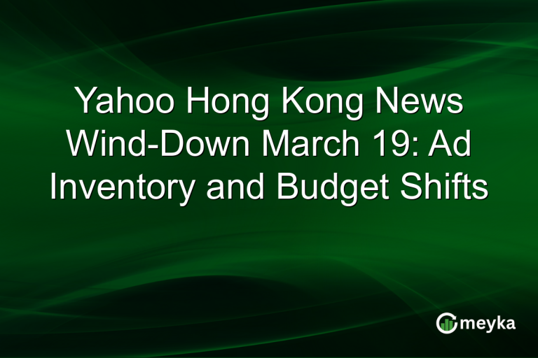 Yahoo Hong Kong News Wind-Down March 19: Ad Inventory and Budget Shifts