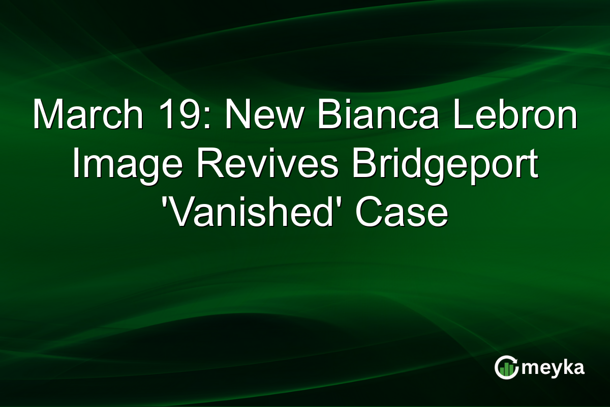 March 19: New Bianca Lebron Image Revives Bridgeport ‘Vanished’ Case