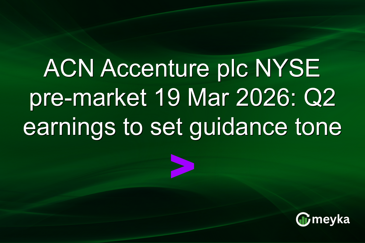 ACN Accenture plc NYSE pre-market 19 Mar 2026: Q2 earnings to set guidance tone