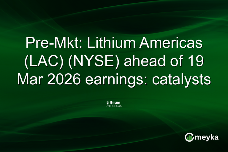 Pre-Mkt: Lithium Americas (LAC) (NYSE) ahead of 19 Mar 2026 earnings: catalysts