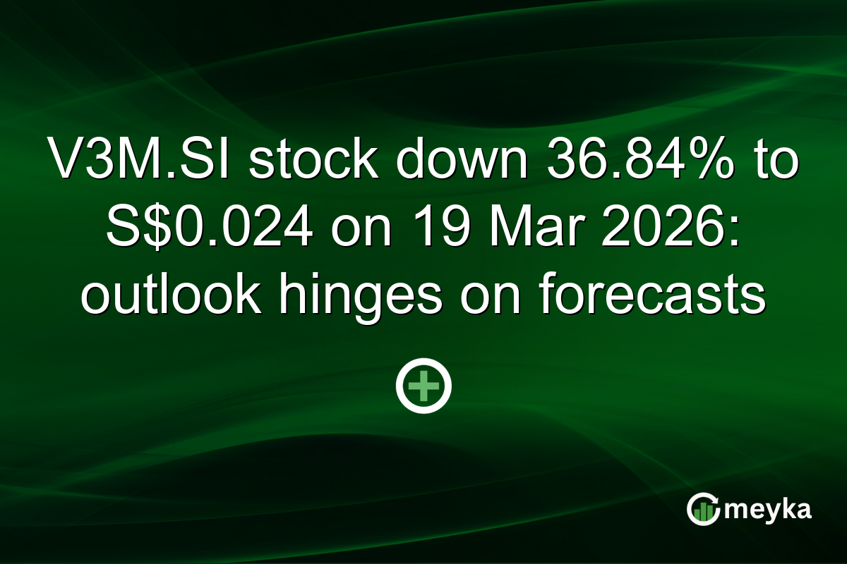 V3M.SI stock down 36.84% to S$0.024 on 19 Mar 2026: outlook hinges on forecasts