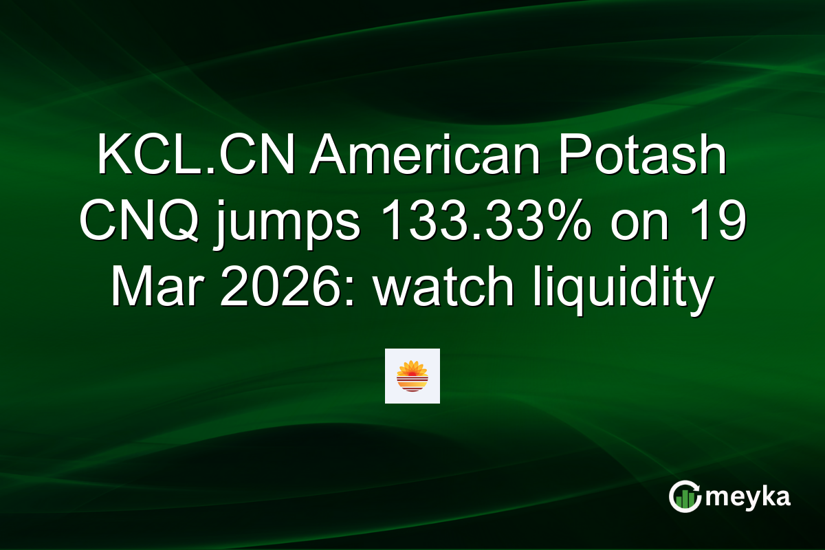 KCL.CN American Potash CNQ jumps 133.33% on 19 Mar 2026: watch liquidity