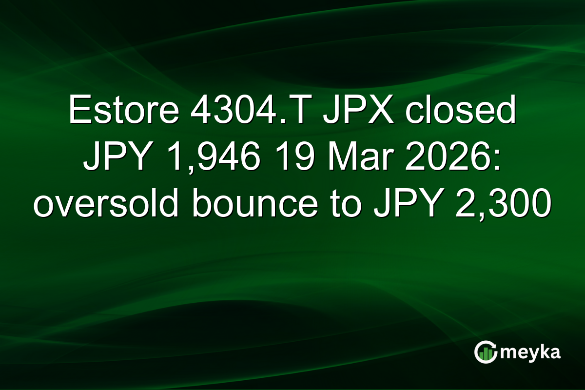 Estore 4304.T JPX closed JPY 1,946 19 Mar 2026: oversold bounce to JPY 2,300