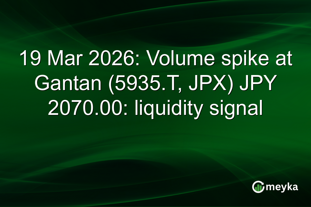 19 Mar 2026: Volume spike at Gantan (5935.T, JPX) JPY 2070.00: liquidity signal