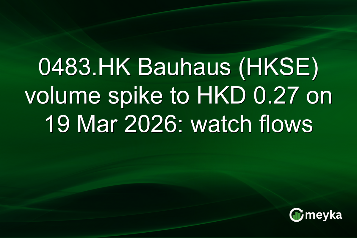 0483.HK Bauhaus (HKSE) volume spike to HKD 0.27 on 19 Mar 2026: watch flows