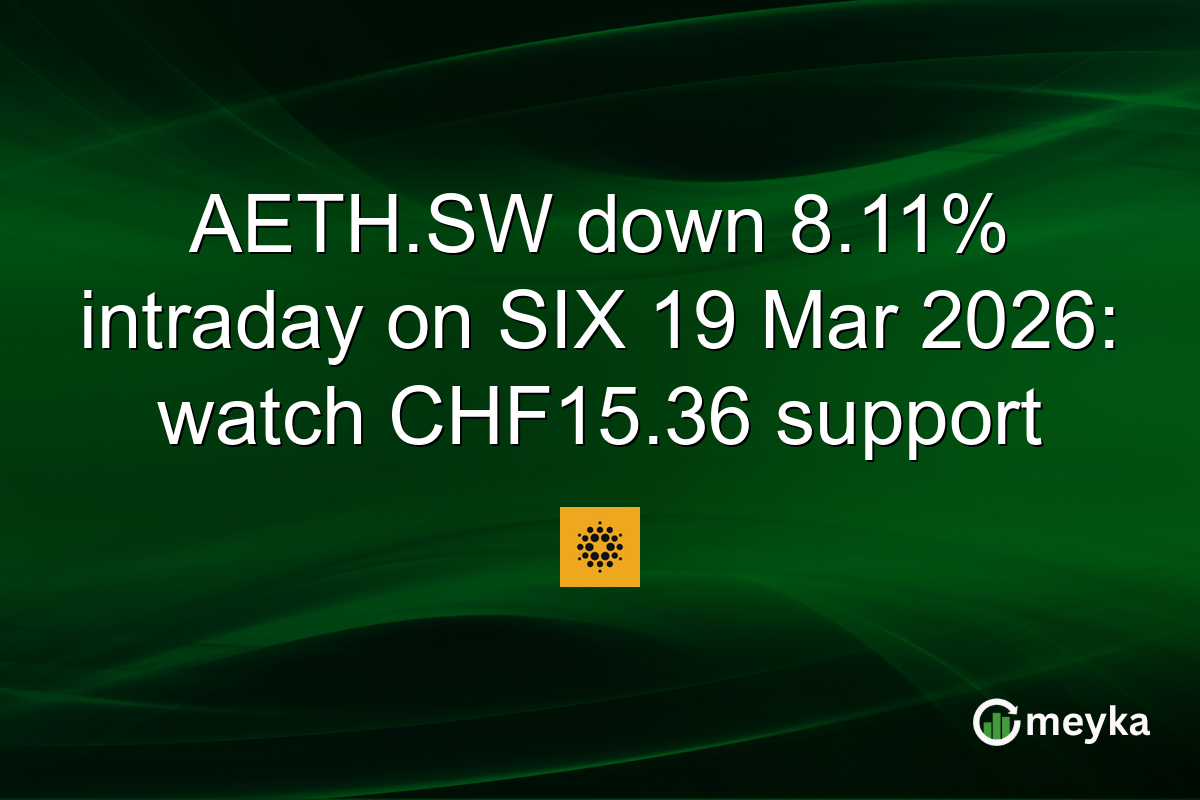 AETH.SW down 8.11% intraday on SIX 19 Mar 2026: watch CHF15.36 support