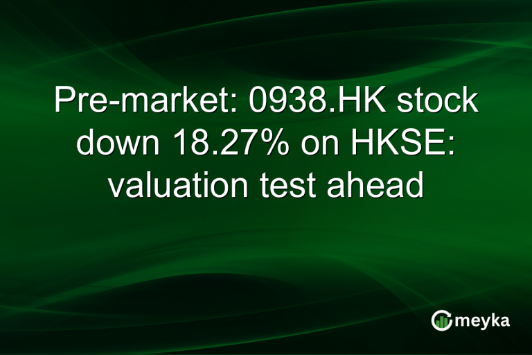 Pre-market: 0938.HK stock down 18.27% on HKSE: valuation test ahead