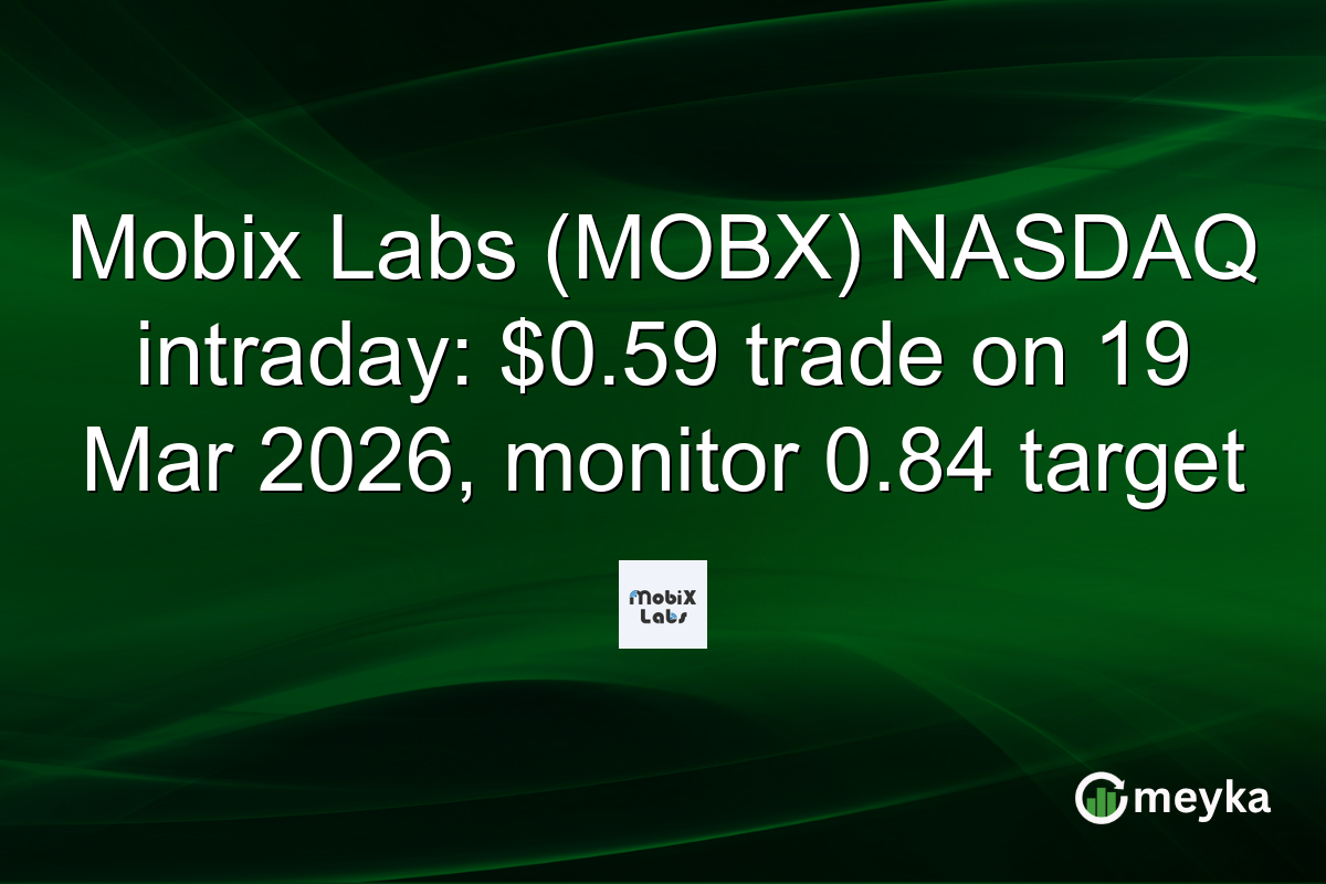 Mobix Labs (MOBX) NASDAQ intraday: $0.59 trade on 19 Mar 2026, monitor 0.84 target