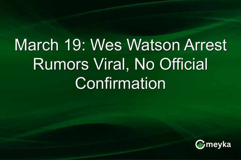 March 19: Wes Watson Arrest Rumors Viral, No Official Confirmation
