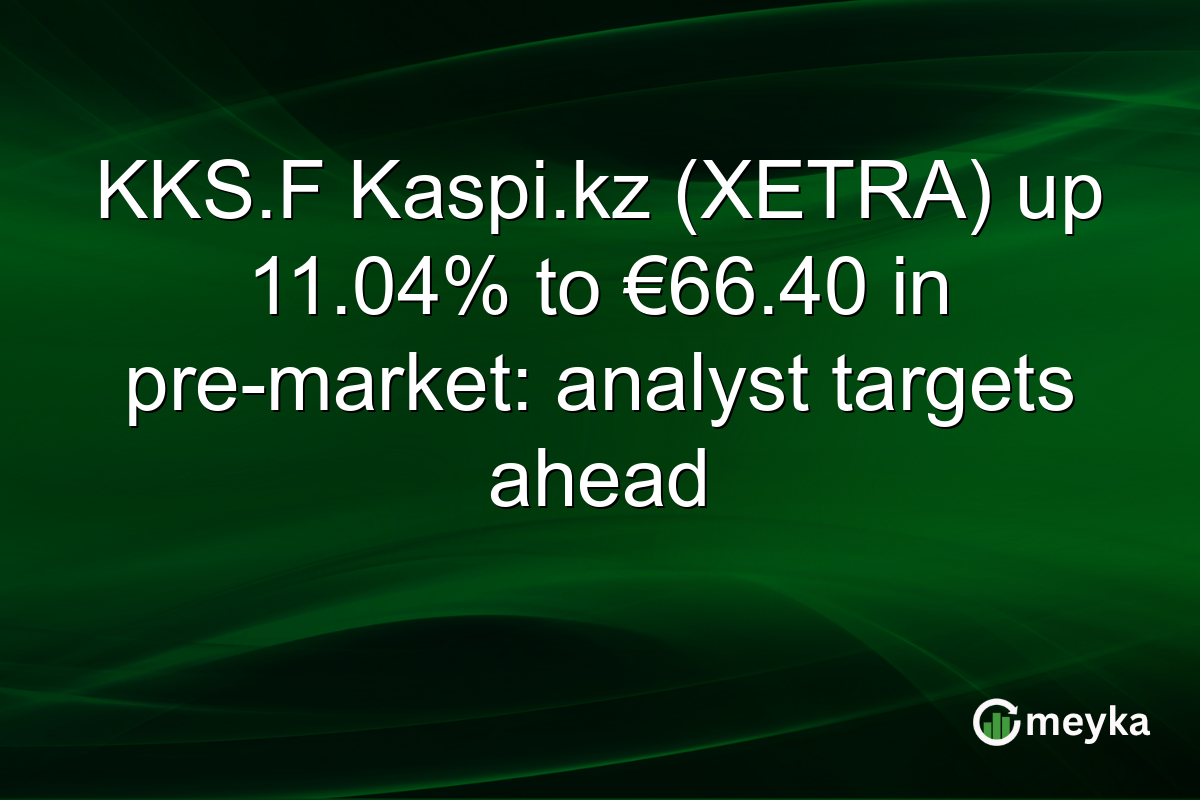 KKS.F Kaspi.kz (XETRA) up 11.04% to €66.40 in pre-market: analyst targets ahead