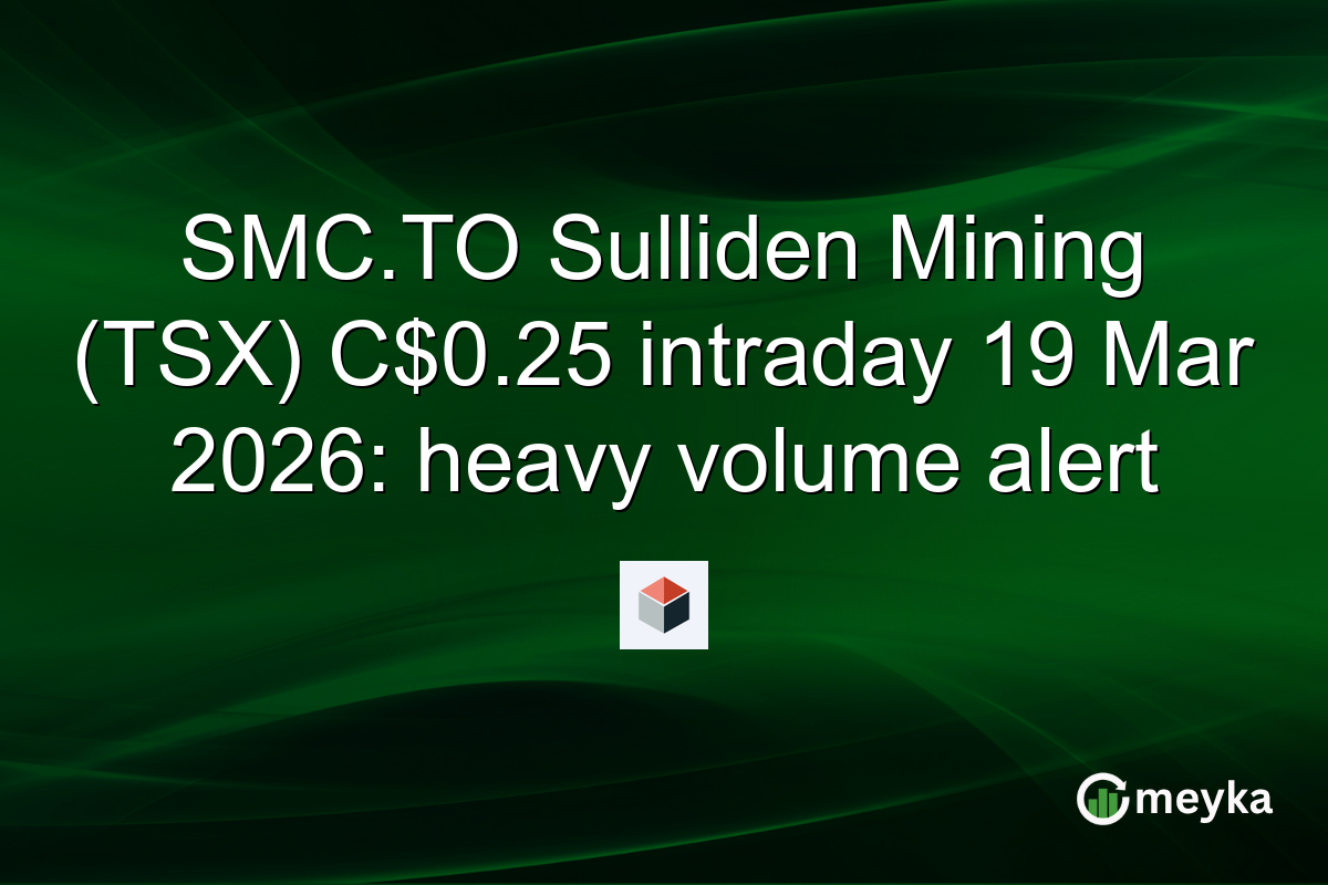SMC.TO Sulliden Mining (TSX) C$0.25 intraday 19 Mar 2026: heavy volume alert