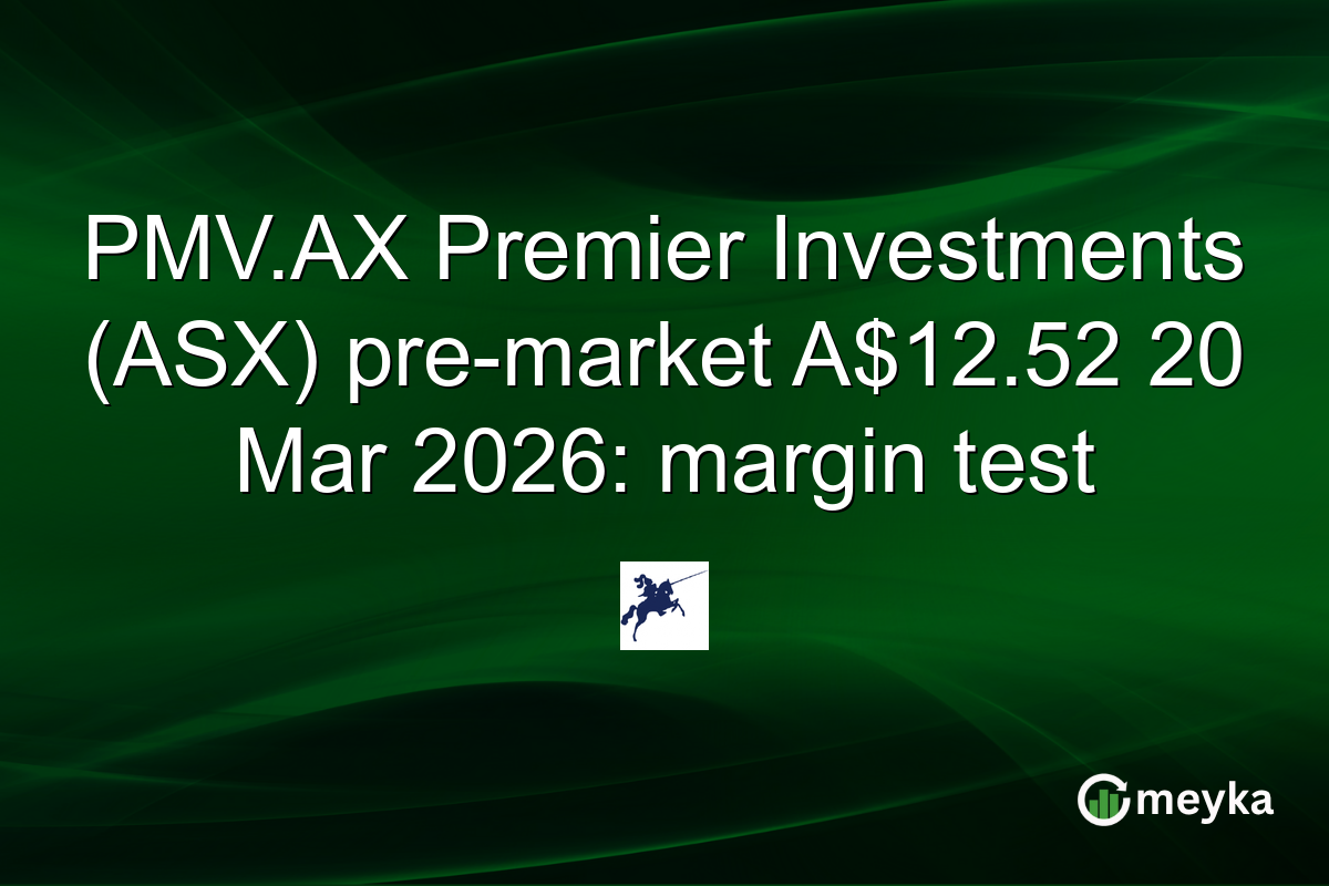 PMV.AX Premier Investments (ASX) pre-market A$12.52 20 Mar 2026: margin test